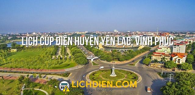 Lịch cúp điện Huyện Yên Lạc, Vĩnh Phúc