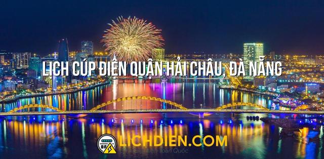 Lịch cúp điện Quận Hải Châu, Đà Nẵng