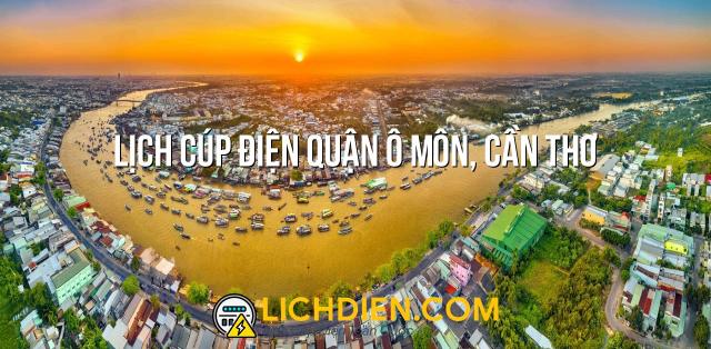 Lịch cúp điện Quận Ô Môn, Cần Thơ