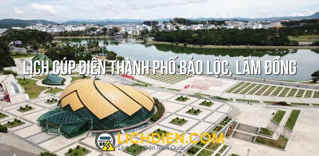 Lịch cúp điện Thành phố Bảo Lộc, Lâm Đồng