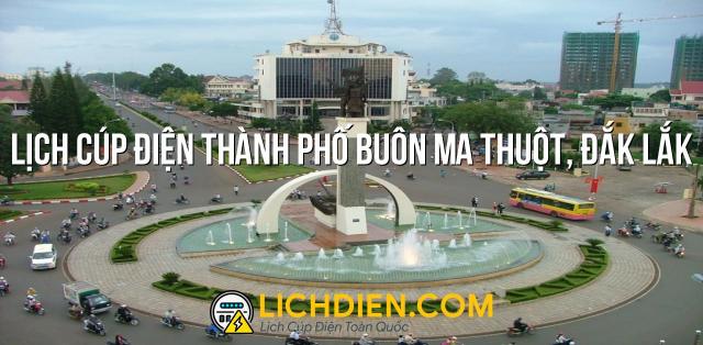 Lịch cúp điện Thành phố Buôn Ma Thuột, Đắk Lắk