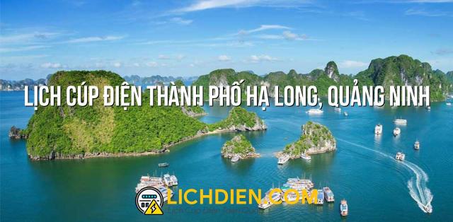 Lịch cúp điện Thành Phố Hạ Long, Quảng Ninh