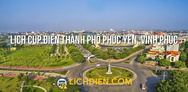 Lịch cúp điện Thành phố Phúc Yên, Vĩnh Phúc