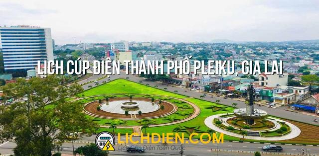 Lịch cúp điện Thành phố Pleiku, Gia Lai