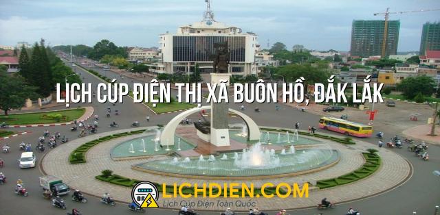 Lịch cúp điện Thị xã Buôn Hồ, Đắk Lắk