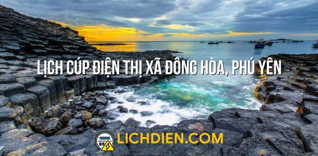 Lịch cúp điện Thị xã Đông Hòa, Phú Yên