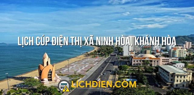 Lịch cúp điện Thị xã Ninh Hòa, Khánh Hòa