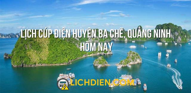 Lịch cúp điện Huyện Ba Chẽ, Quảng Ninh hôm nay - 26/12/2024