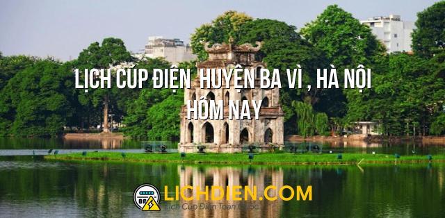 Lịch cúp điện  Huyện Ba Vì , Hà Nội hôm nay - 26/12/2024