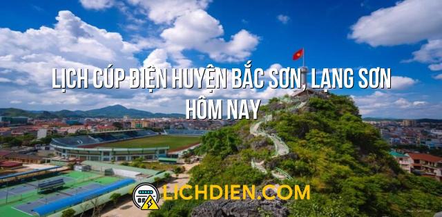 Lịch cúp điện Huyện Bắc Sơn, Lạng Sơn hôm nay - 26/12/2024