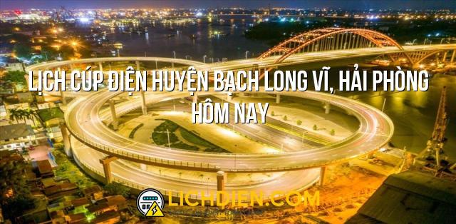 Lịch cúp điện Huyện Bạch Long Vĩ, Hải Phòng hôm nay - 26/12/2024