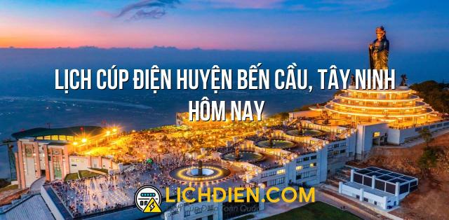 Lịch cúp điện Huyện Bến Cầu, Tây Ninh hôm nay - 26/12/2024