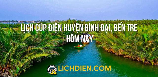 Lịch cúp điện Huyện Bình Đại, Bến Tre hôm nay - 26/12/2024