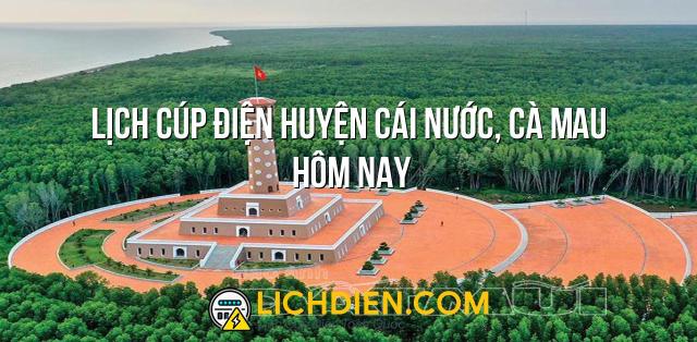 Lịch cúp điện Huyện Cái Nước, Cà Mau hôm nay - 26/12/2024