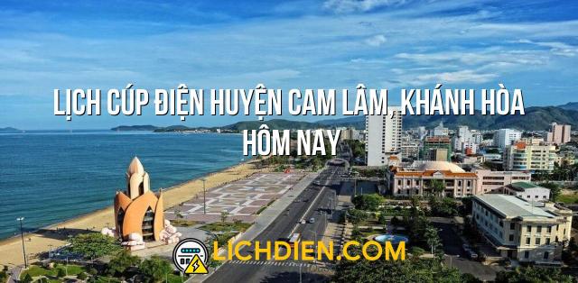 Lịch cúp điện Huyện Cam Lâm, Khánh Hòa hôm nay - 26/12/2024