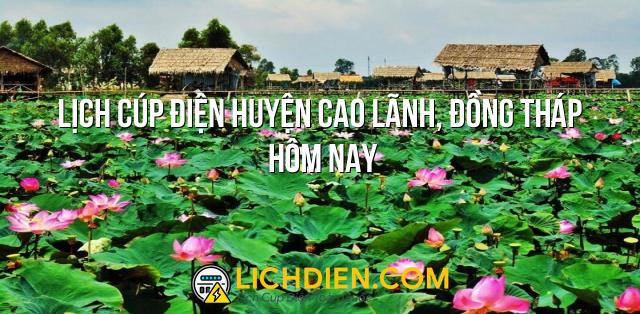 Lịch cúp điện Huyện Cao Lãnh, Đồng Tháp hôm nay - 26/12/2024