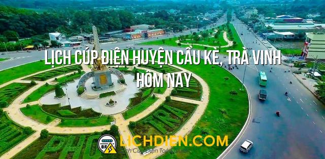 Lịch cúp điện Huyện Cầu Kè, Trà Vinh hôm nay - 26/12/2024