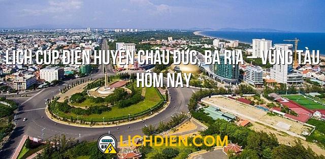 Lịch cúp điện Huyện Châu Đức, Bà Rịa – Vũng Tàu hôm nay - 25/12/2024