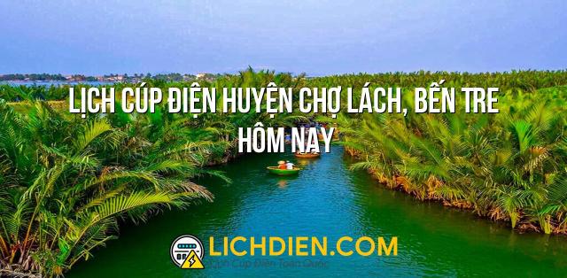 Lịch cúp điện Huyện Chợ Lách, Bến Tre hôm nay - 26/12/2024