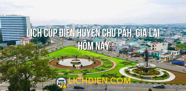 Lịch cúp điện Huyện Chư Păh, Gia Lai hôm nay - 12/01/2025