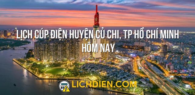 Lịch cúp điện Huyện Củ Chi, TP Hồ Chí Minh hôm nay - 26/12/2024