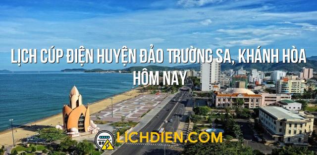 Lịch cúp điện Huyện đảo Trường Sa, Khánh Hòa hôm nay - 26/12/2024