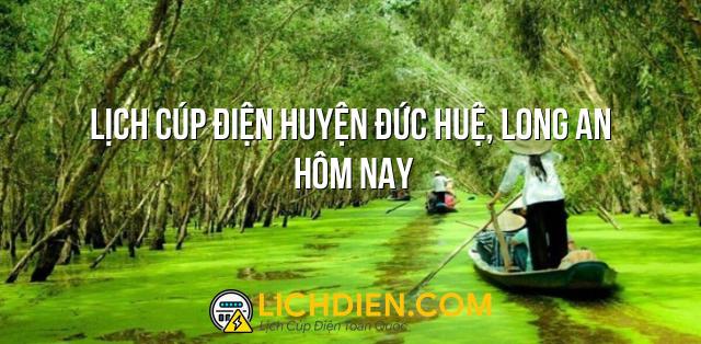 Lịch cúp điện Huyện Đức Huệ, Long An hôm nay - 26/12/2024