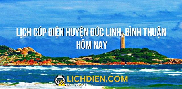 Lịch cúp điện Huyện Đức Linh, Bình Thuận hôm nay - 26/12/2024