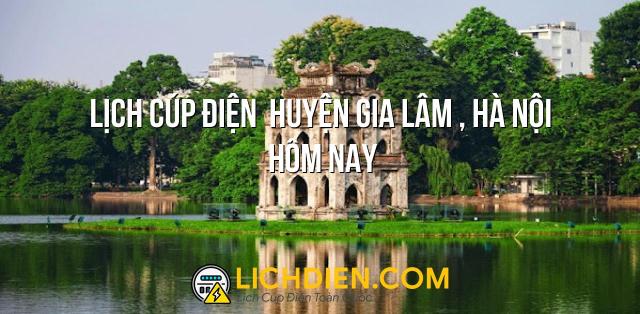 Lịch cúp điện  Huyện Gia Lâm , Hà Nội hôm nay - 26/12/2024