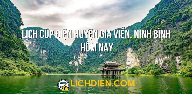 Lịch cúp điện Huyện Gia Viễn, Ninh Bình hôm nay - 26/12/2024