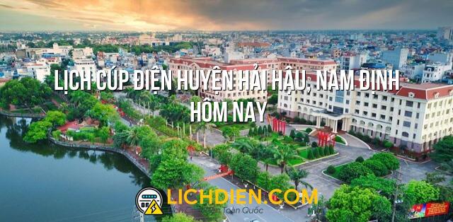 Lịch cúp điện Huyện Hải Hậu, Nam Định hôm nay - 26/12/2024