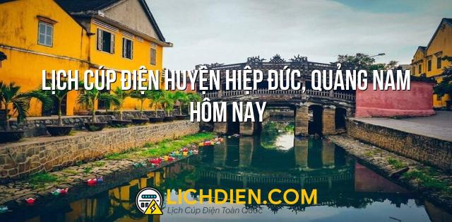 Lịch cúp điện Huyện Hiệp Đức, Quảng Nam hôm nay - 26/12/2024