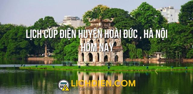 Lịch cúp điện Huyện Hoài Đức , Hà Nội hôm nay - 26/12/2024