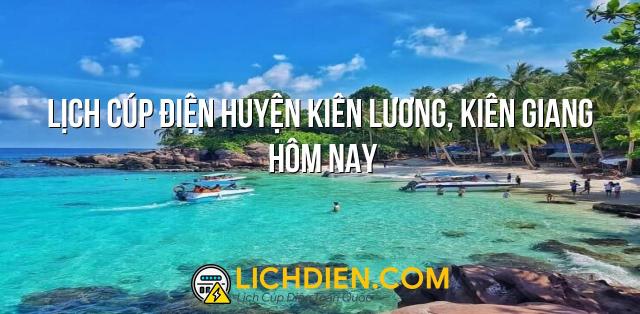 Lịch cúp điện Huyện Kiên Lương, Kiên Giang hôm nay - 26/12/2024