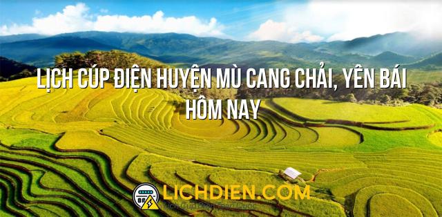 Lịch cúp điện Huyện Mù Cang Chải, Yên Bái hôm nay - 26/12/2024