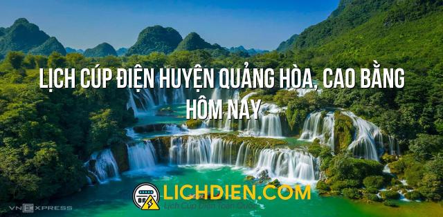 Lịch cúp điện Huyện Quảng Hòa, Cao Bằng hôm nay - 12/01/2025