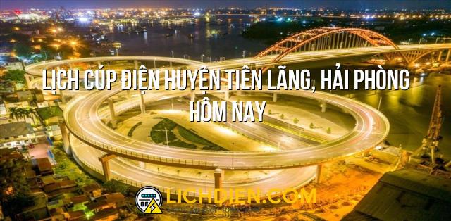 Lịch cúp điện Huyện Tiên Lãng, Hải Phòng hôm nay - 26/12/2024