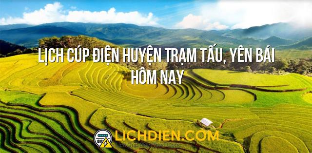 Lịch cúp điện Huyện Trạm Tấu, Yên Bái hôm nay - 26/12/2024