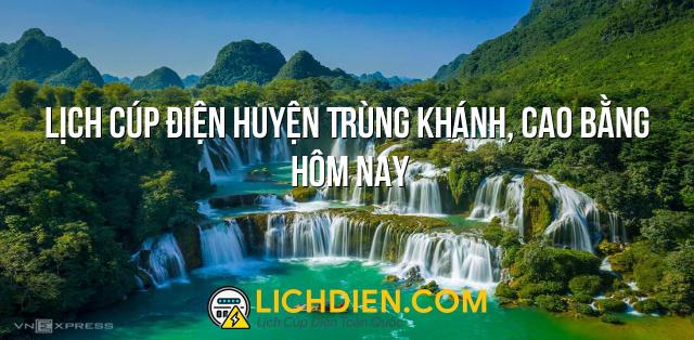 Lịch cúp điện Huyện Trùng Khánh, Cao Bằng hôm nay - 12/01/2025