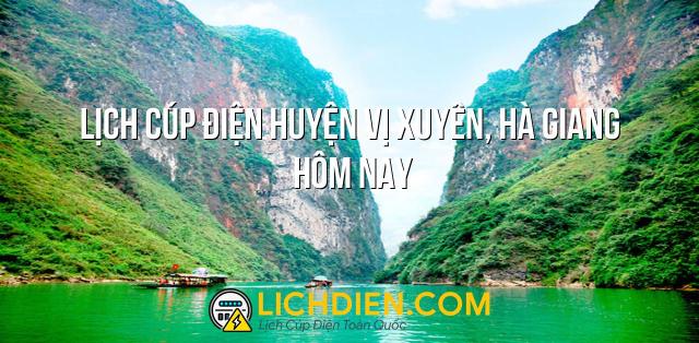 Lịch cúp điện Huyện Vị Xuyên, Hà Giang hôm nay - 26/12/2024