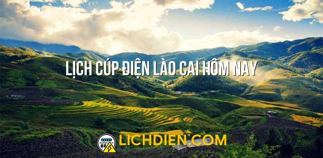 Lịch cúp điện Lào Cai hôm nay - 25/12/2024