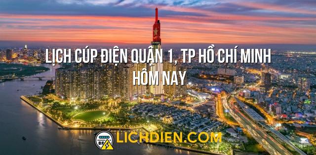 Lịch cúp điện Quận 1, TP Hồ Chí Minh hôm nay - 12/01/2025