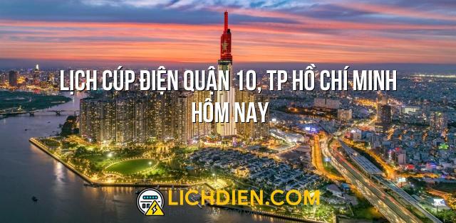 Lịch cúp điện Quận 10, TP Hồ Chí Minh hôm nay - 26/12/2024