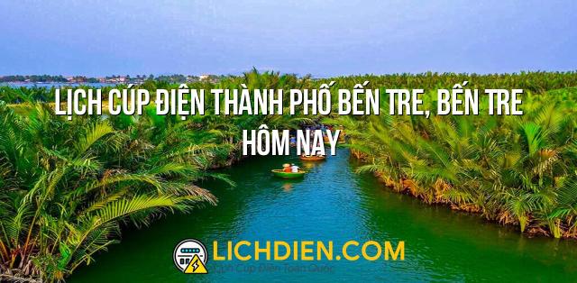 Lịch cúp điện Thành phố Bến Tre, Bến Tre hôm nay - 26/12/2024