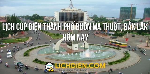 Lịch cúp điện Thành phố Buôn Ma Thuột, Đắk Lắk hôm nay - 26/12/2024