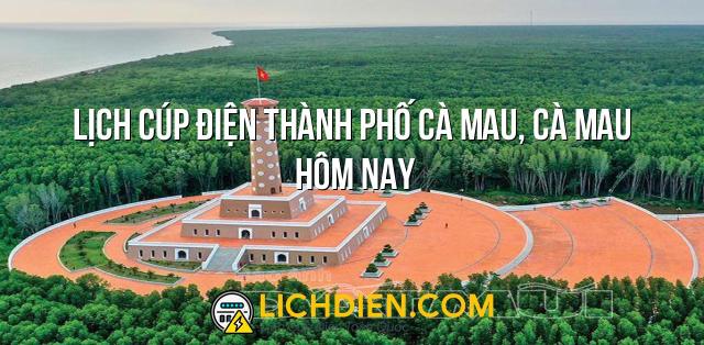 Lịch cúp điện Thành phố Cà Mau, Cà Mau hôm nay - 26/12/2024