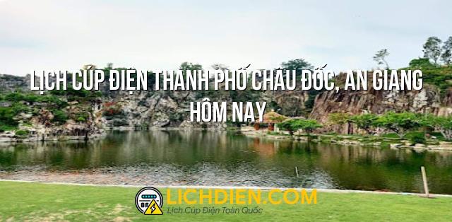 Lịch cúp điện Thành Phố Châu Đốc, An Giang hôm nay - 26/12/2024