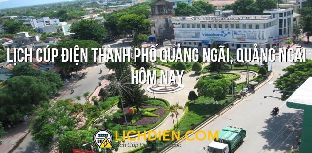 Lịch cúp điện Thành Phố Quảng Ngãi, Quảng Ngãi hôm nay - 26/12/2024