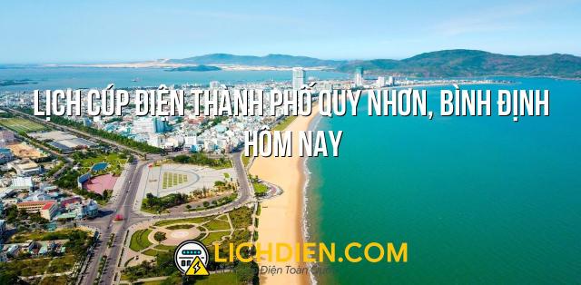 Lịch cúp điện Thành phố Quy Nhơn, Bình Định hôm nay - 26/12/2024