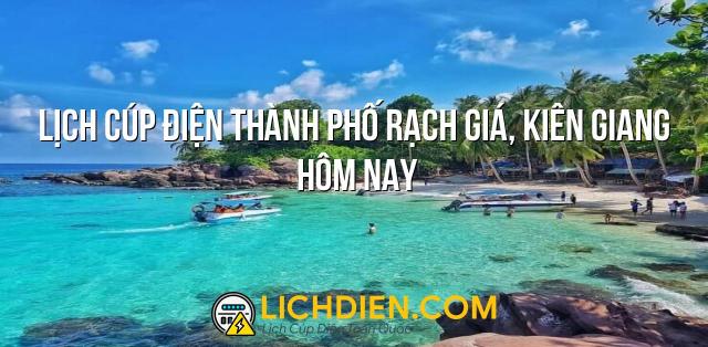 Lịch cúp điện Thành phố Rạch Giá, Kiên Giang hôm nay - 26/12/2024